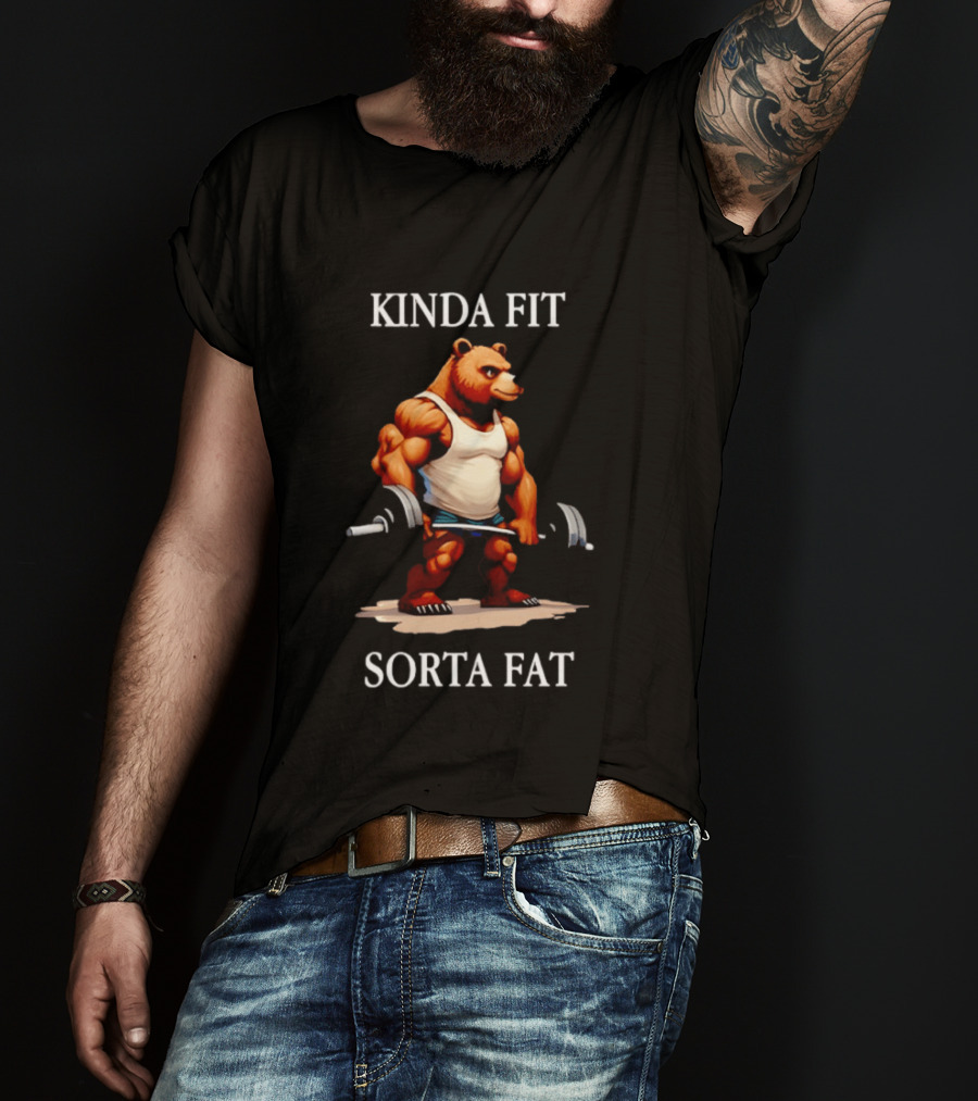 Kinda Fit Sorta Fat Bear Muscle Holding Barbell T-Shirt
