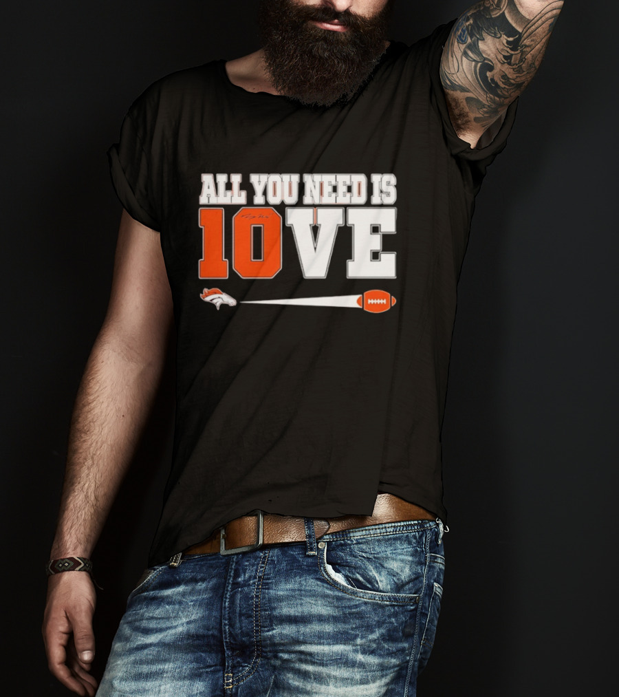 Denver Broncos All You Need Is Love Bo Nix 10 Football T-Shirt