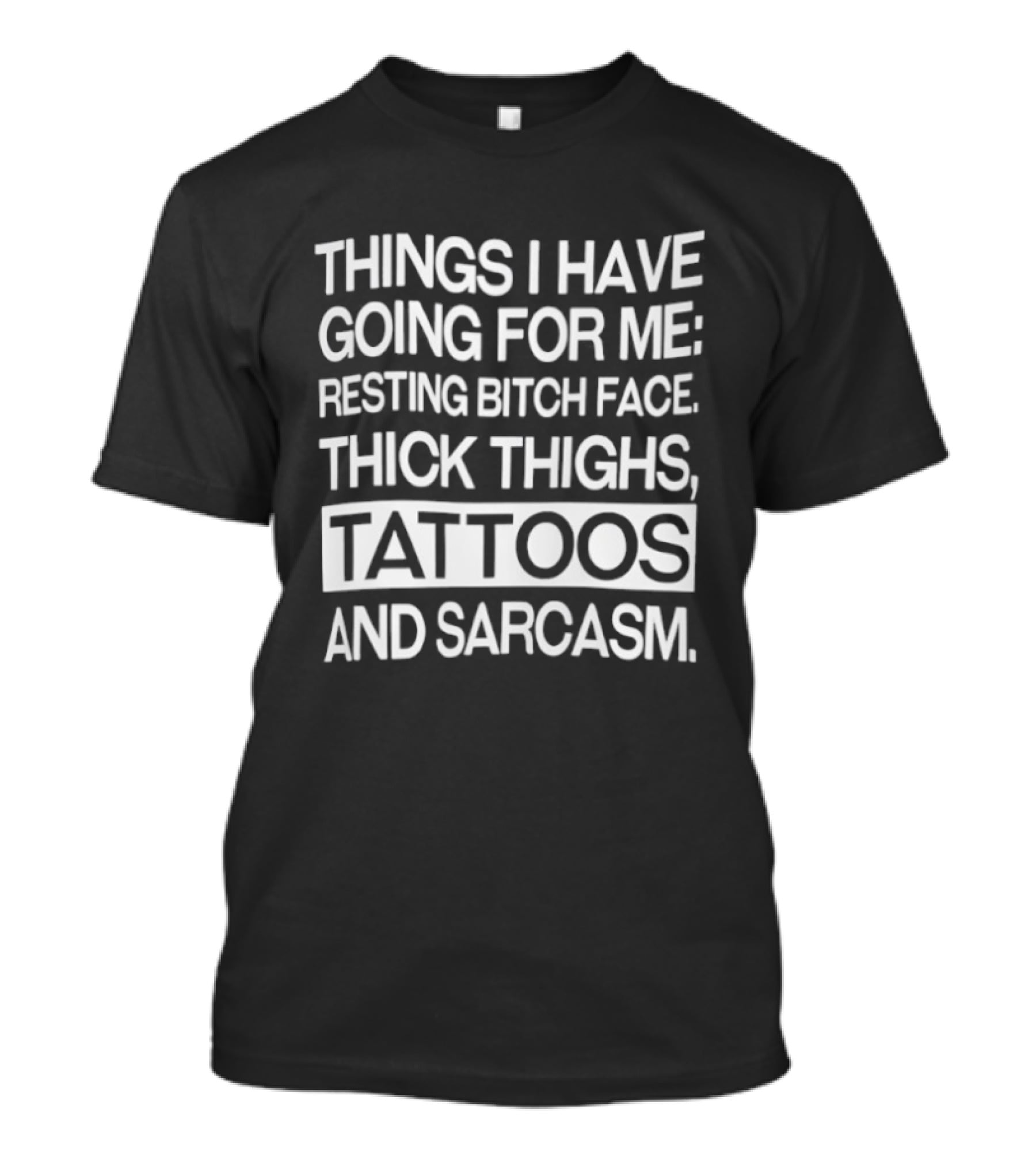 Resting Bitch Face Thick Thighs Tattoos Sarcasm T-Shirt