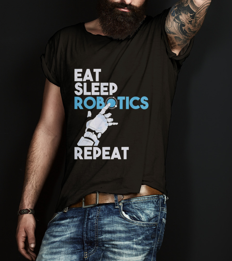 Eat Sleep Robotics Repeat Robotic Hand Motif T-Shirt