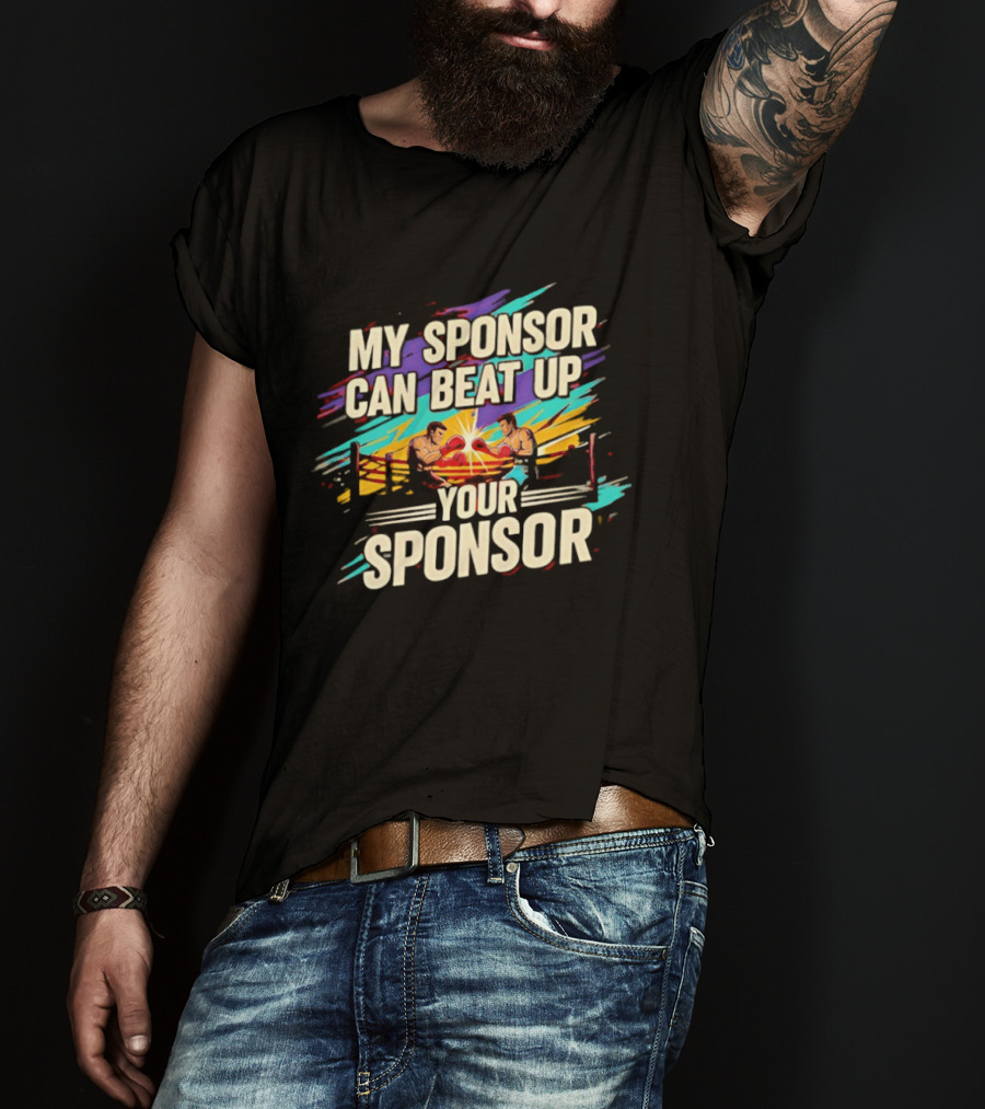 My Sponsor Can Beat Up Your Sponsor Boxing Ring Showdown T-Shirt