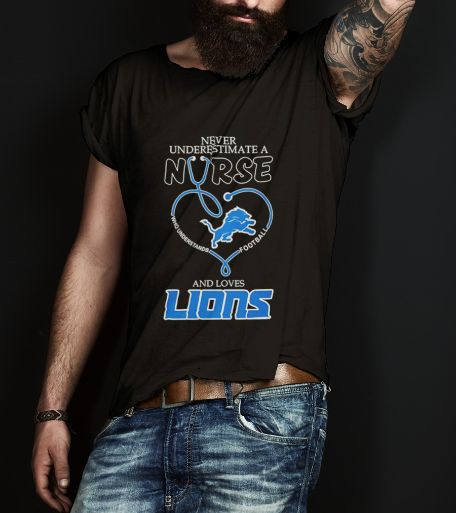 Never Underestimate A Nurse Who Loves Football And Lions T-Shirt