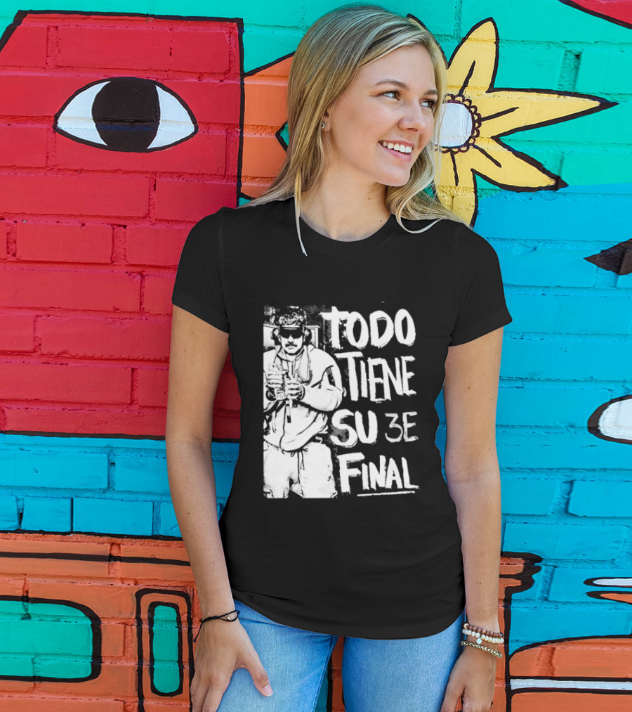 Nicolas Maduro Arrested Todo Tiene Su 3E Final T-Shirt