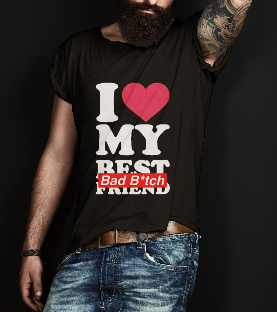 I Love My Best Bad B*tch Friend Bold Heart T-Shirt