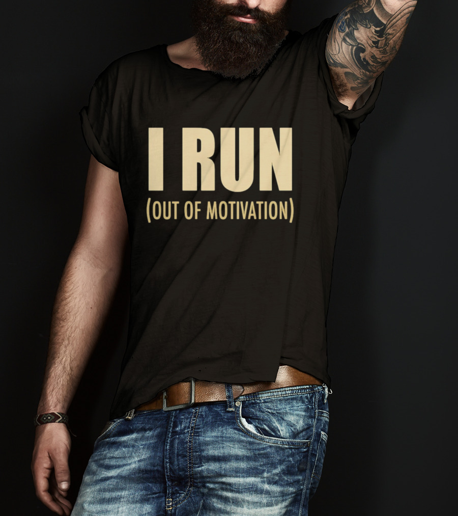 I Run Out Of Motivation Phrase For Runners T-Shirt