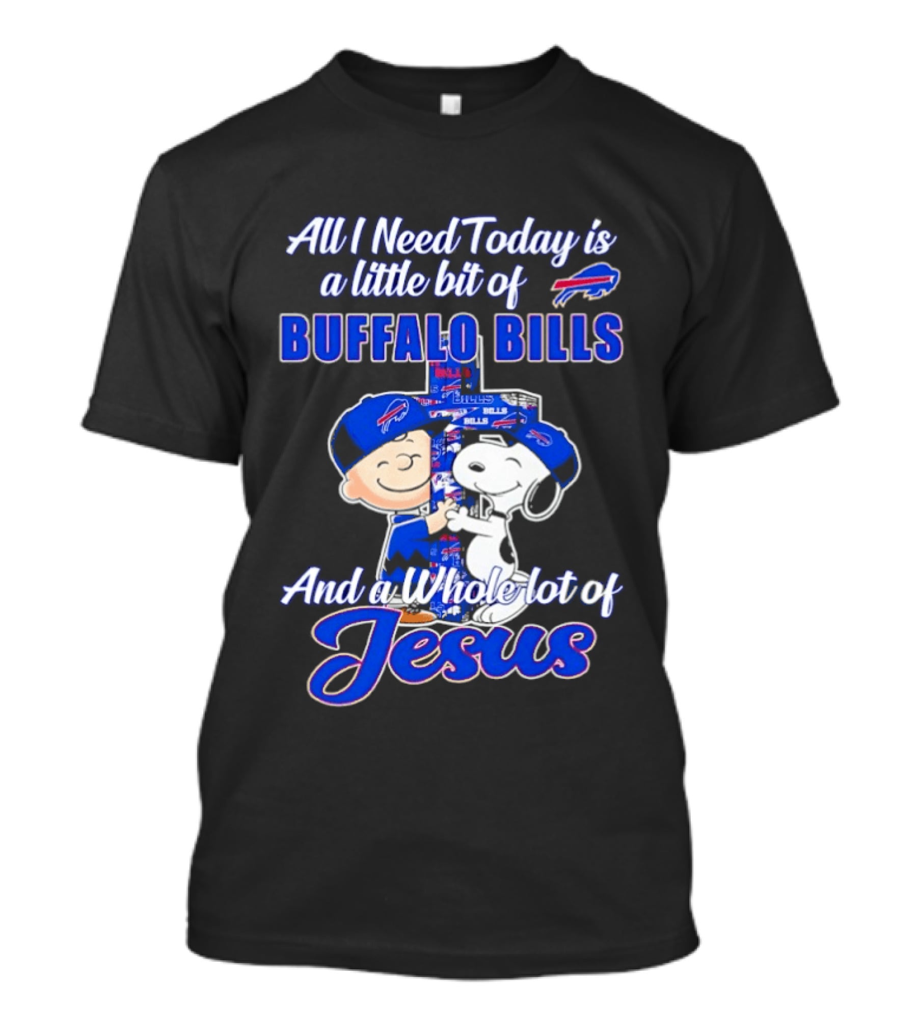 Peanuts All I Need Today Buffalo Bills Whole Lot Of Jesus T-Shirt