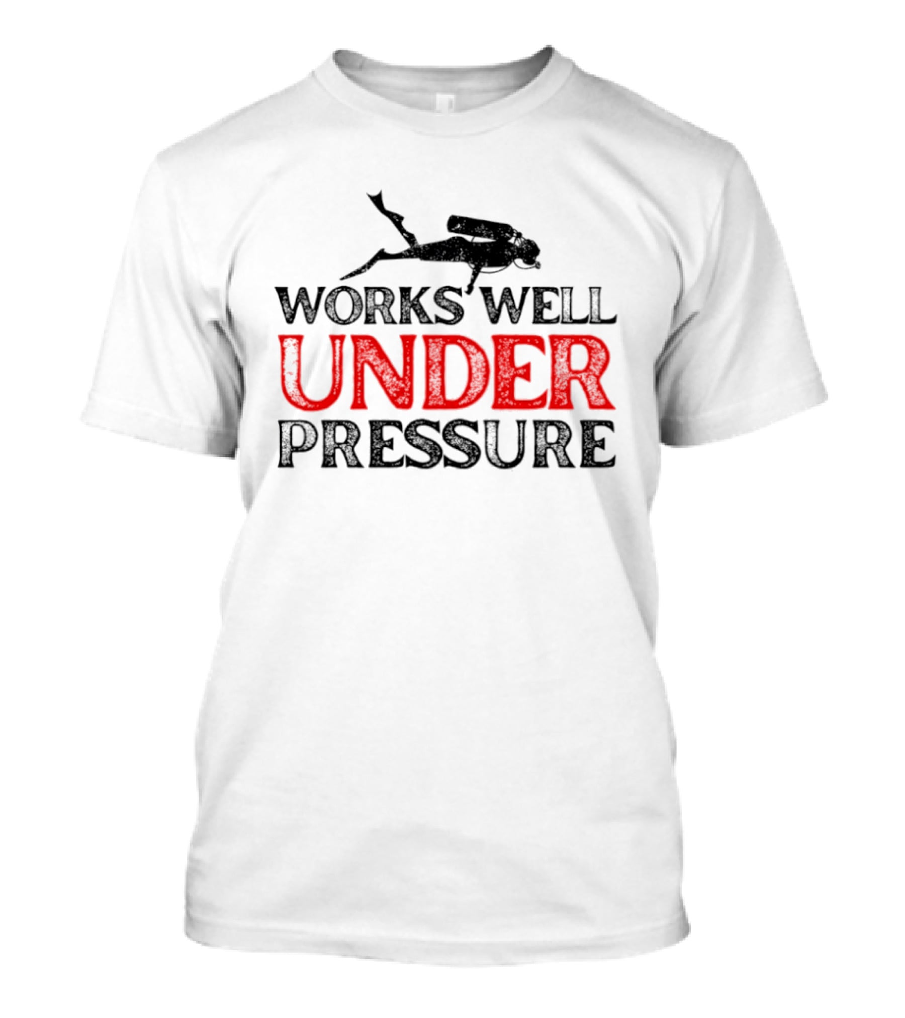 Scuba Diver Works Well Under Pressure T-Shirt