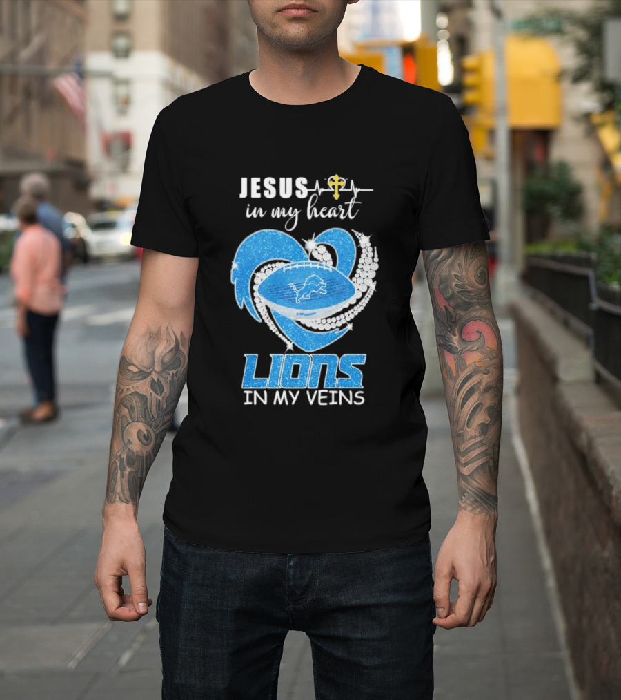 Jesus In My Heart Detroit Lions In My Veins T-Shirt