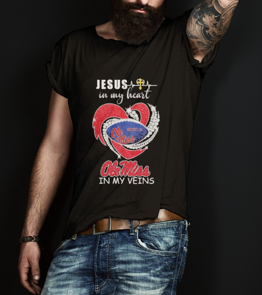 Jesus In My Heart Ole Miss Rebels In My Veins T-Shirt