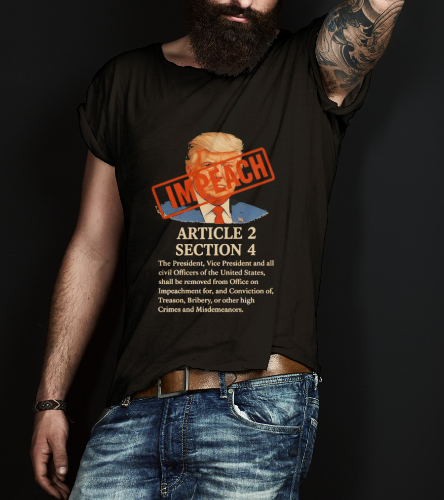Donald Trump Impeach Article 2 Section 4 President Vice President Civil Officers T-Shirt