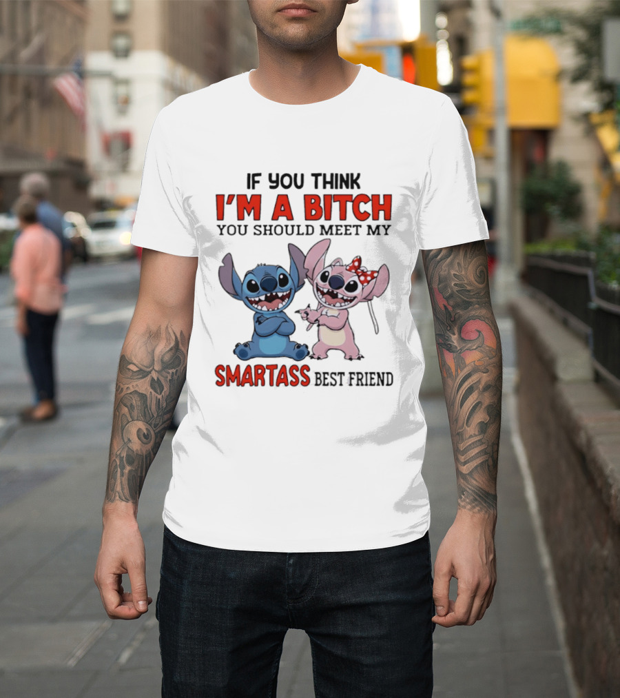 I'm A Bitch You Should Meet My Smartass Best Friend Stitch Angel T-Shirt
