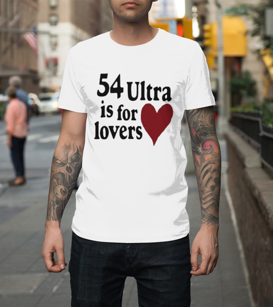 54 Ultra Is For Lovers Heart T-Shirt