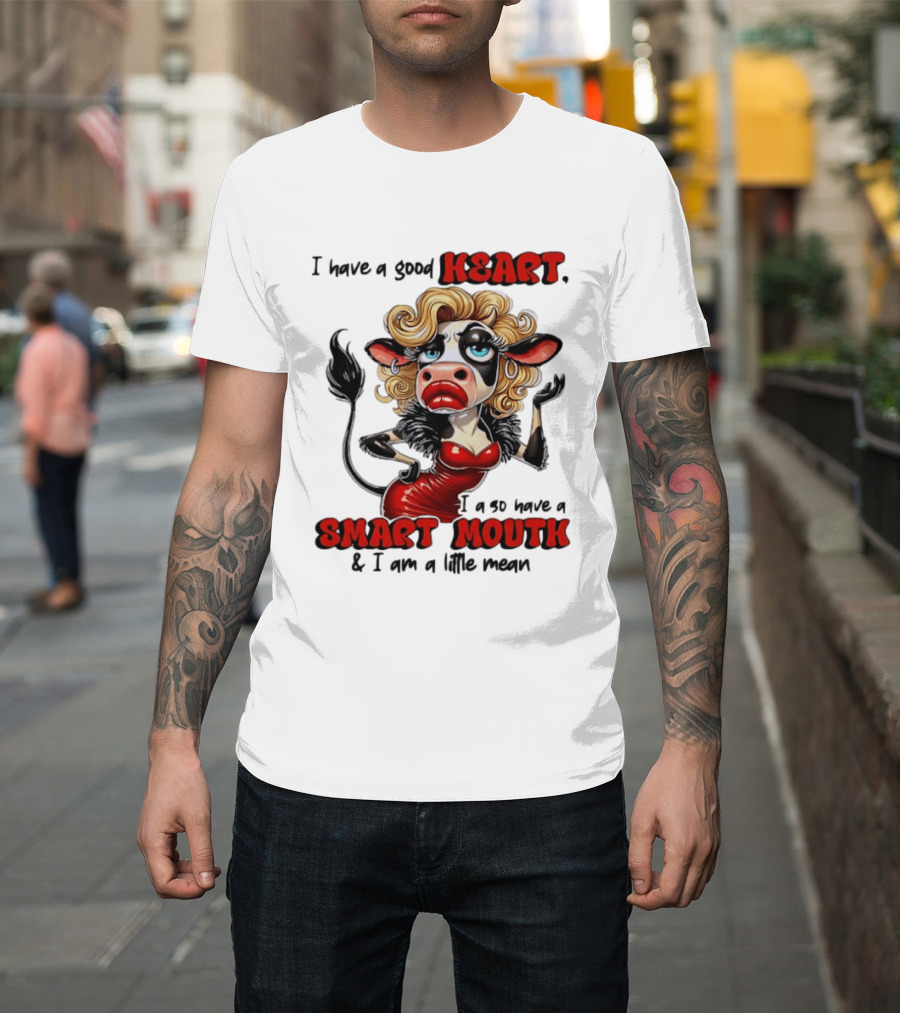 I Have A Good Heart I Also Have A Smart Mouth Cow Cartoon With Attitude T-Shirt