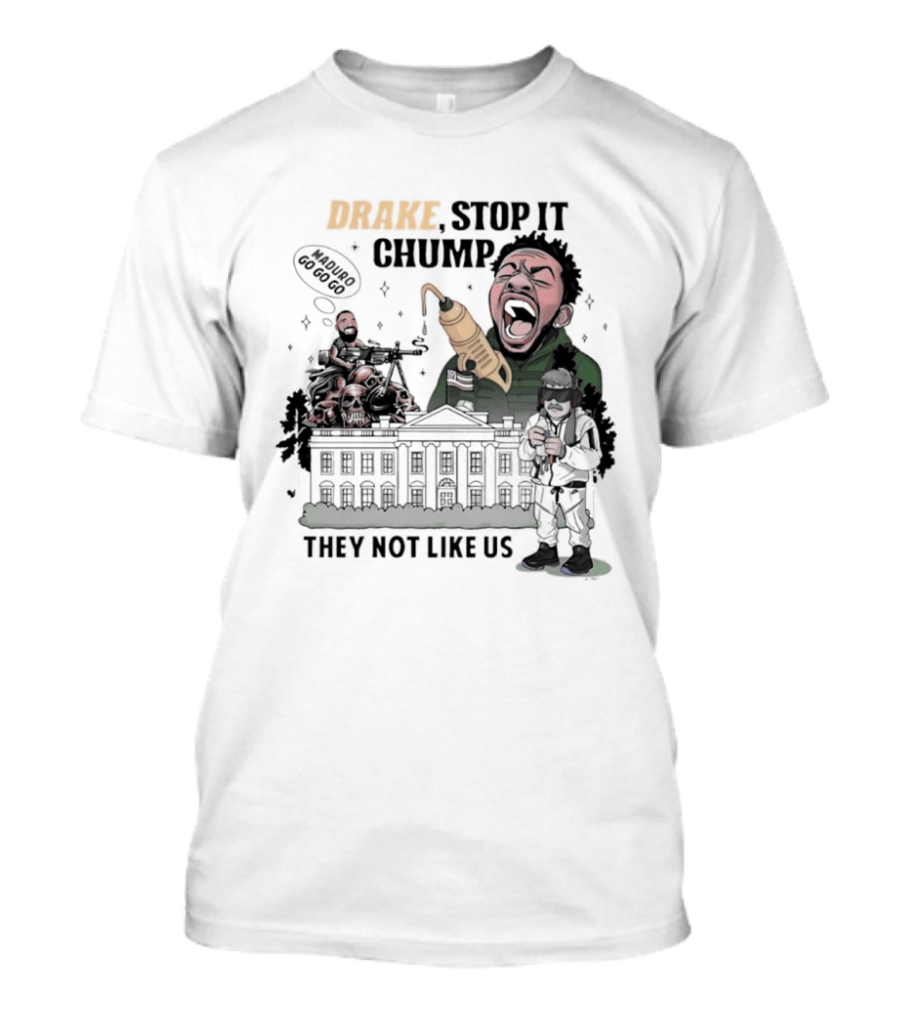 Drake Stop It Chuump Maduro Drilling They Not Like Us T-Shirt