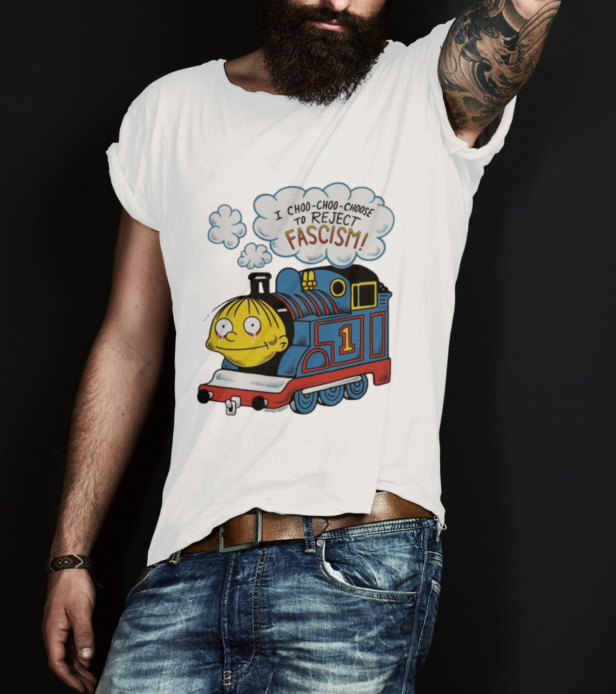 Ralph Wiggum I Choo Choo Choose To Reject Fascism Train T-Shirt