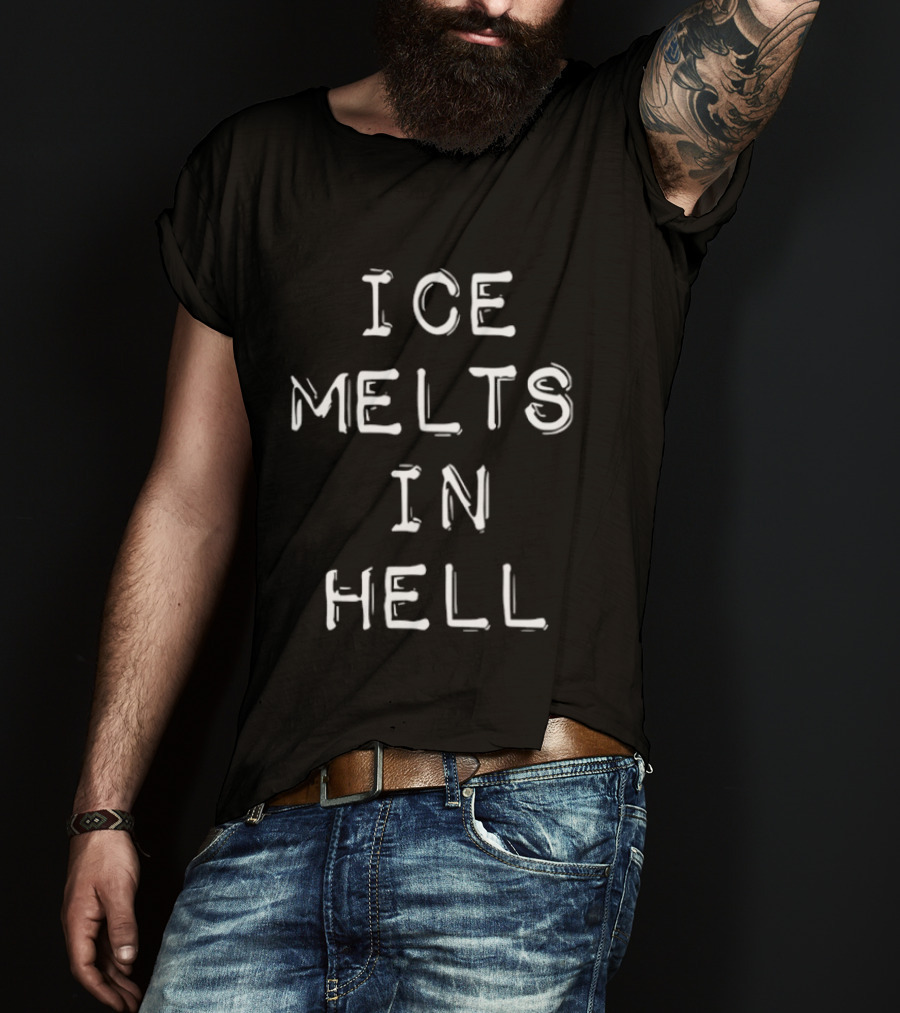 ICE Melts In Hell Bold White T-Shirt