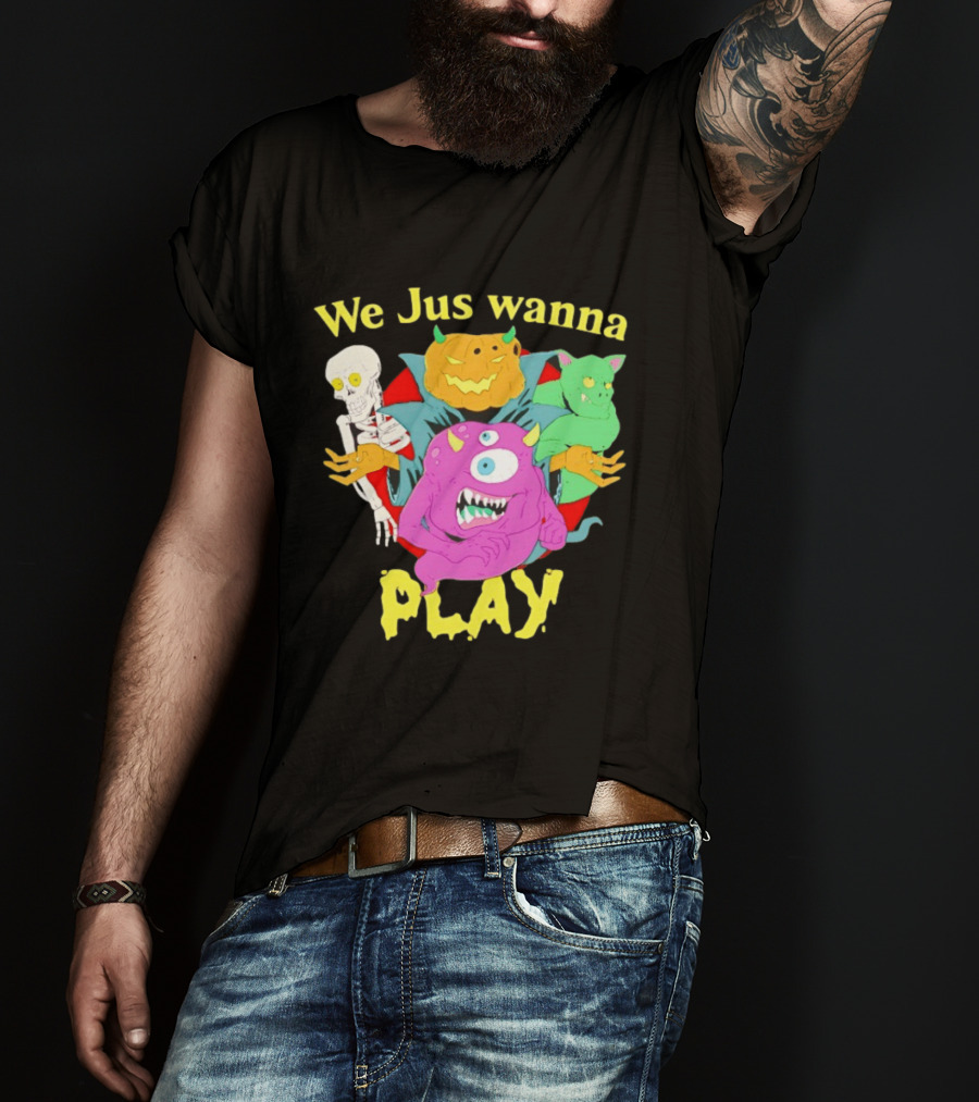 We Jus Wanna Play Monsters Colorful Characters T-Shirt