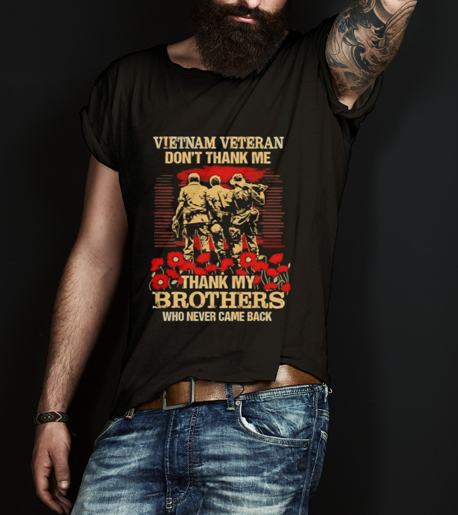 Vietnam Veteran Don't Thank Me Thank My Brothers Who Never Came Back Red Poppies T-Shirt