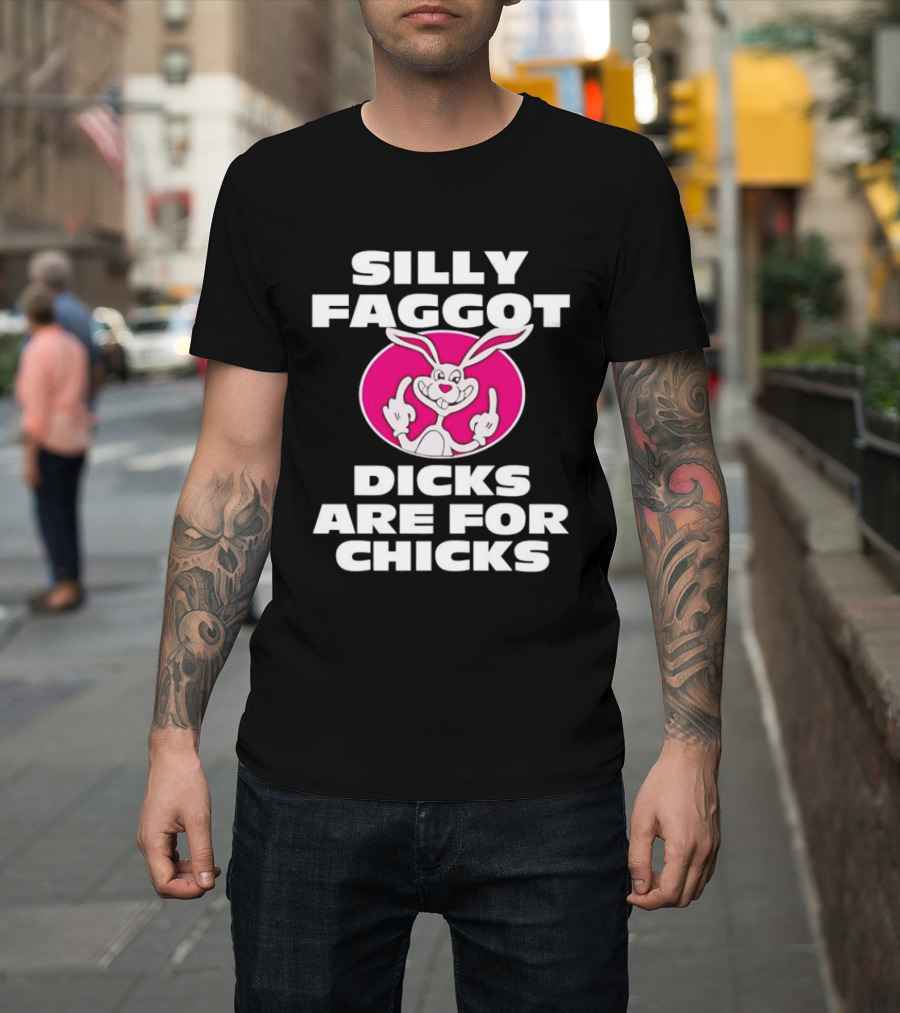 Silly Faggot Dicks Are For Chicks Funny Rabbit Middle Finger T-Shirt