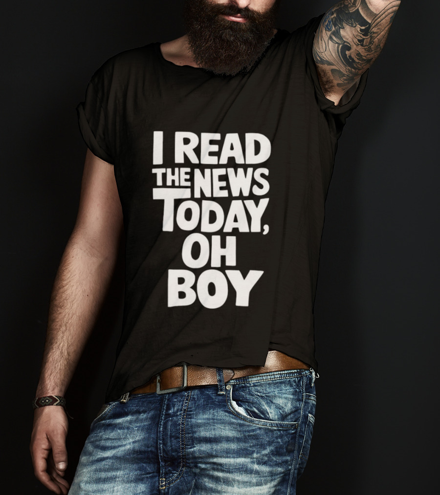 I Read The News Today Oh Boy Lyrics Reference T-Shirt