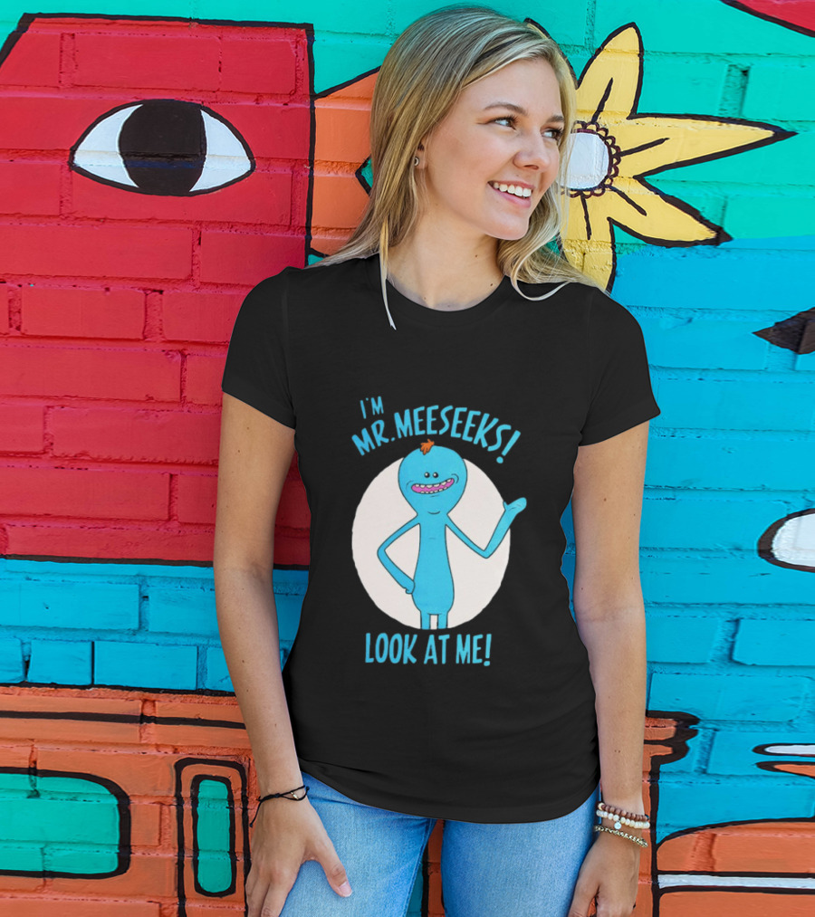 I'm Mr. Meeseeks Look At Me! T-Shirt