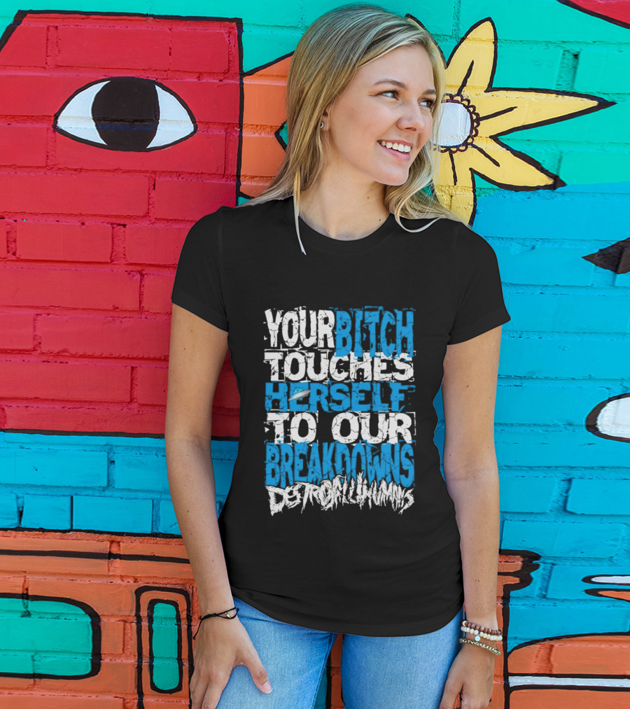 Your Bitch Touches Herself To Our Breakdowns Detroit Diamonds T-Shirt