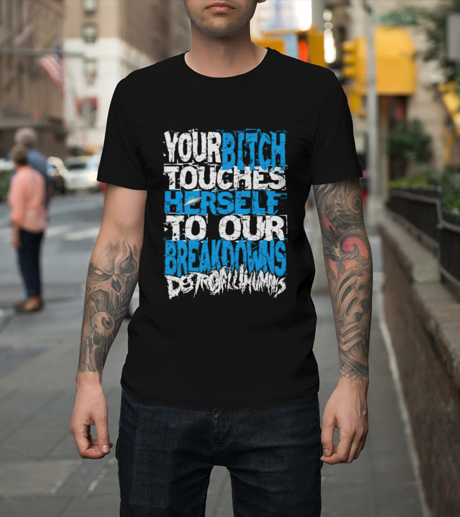 Your Bitch Touches Herself To Our Breakdowns Detroit Diamonds T-Shirt