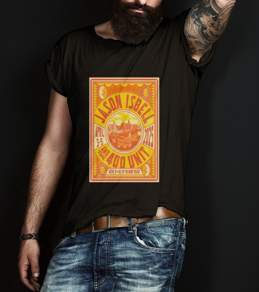 Jason Isbell And The 400 Unit Austin TX April 3 5 2025 ACL Live Moody Theater T-Shirt