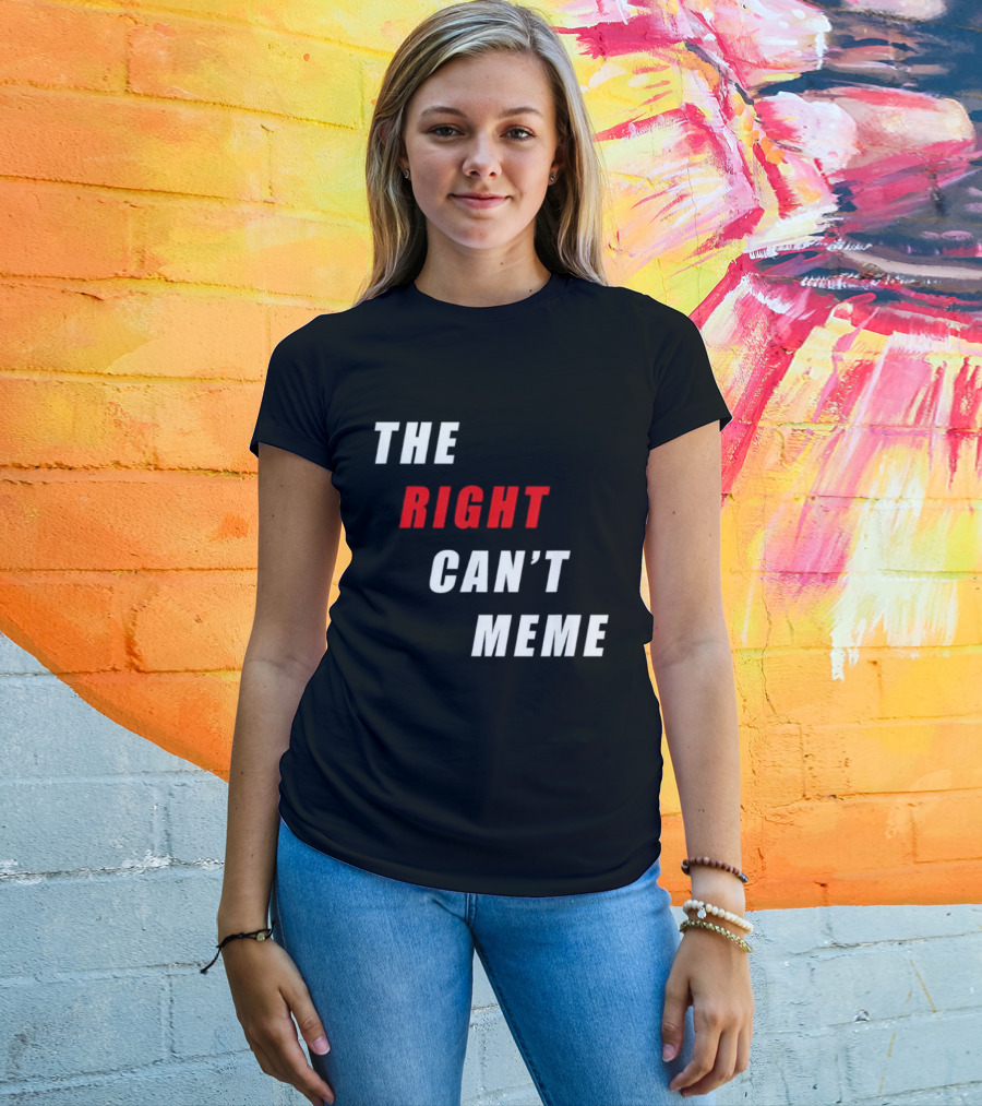 The Right Can't Meme T-Shirt