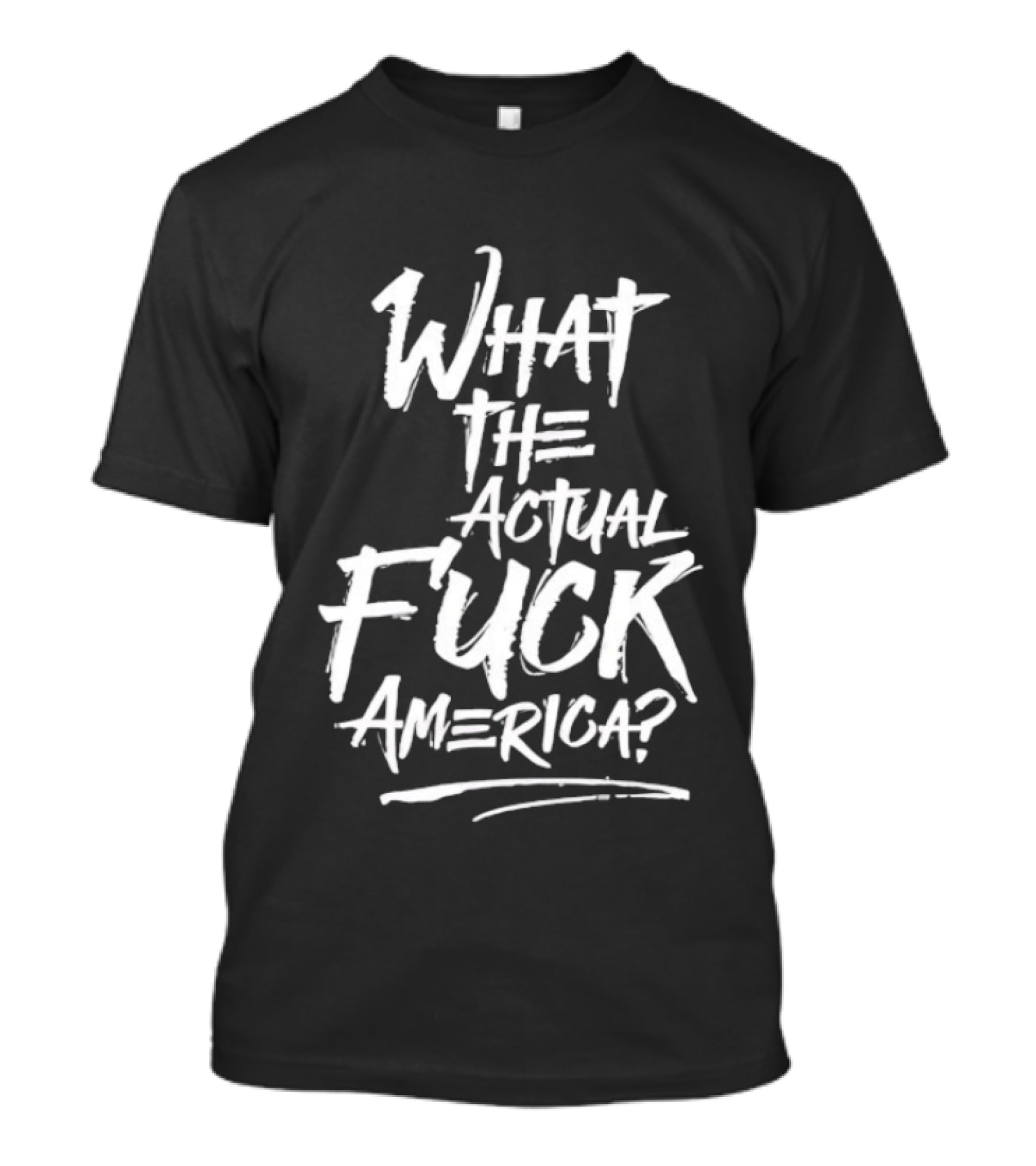 What The Actual Fuck America T-Shirt