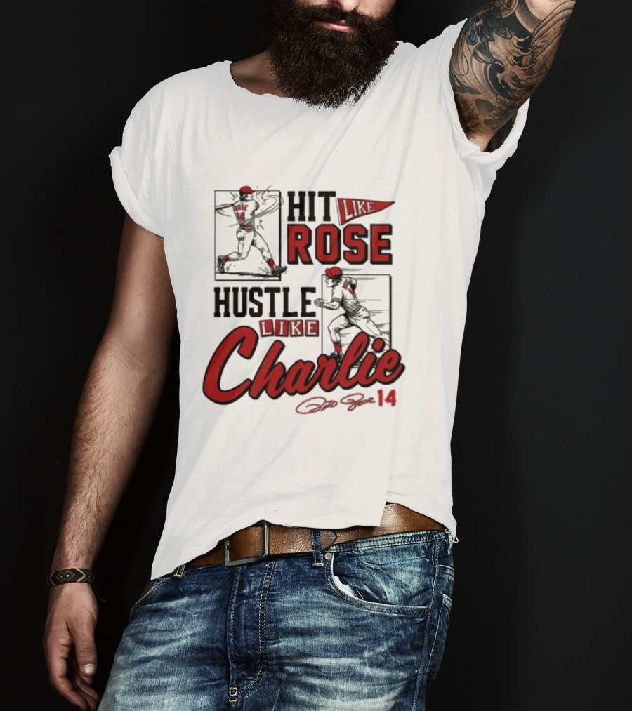 Pete Rose Hit Like Rose Hustle Like Charlie Signature Retro Baseball T-Shirt