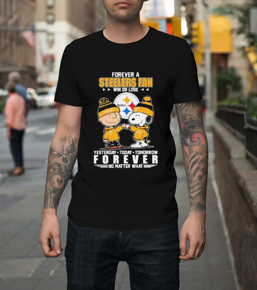 Forever A Steelers Fan Win Or Lose Charlie Brown Snoopy Yesterday Today Tomorrow Forever No Matter What T-Shirt