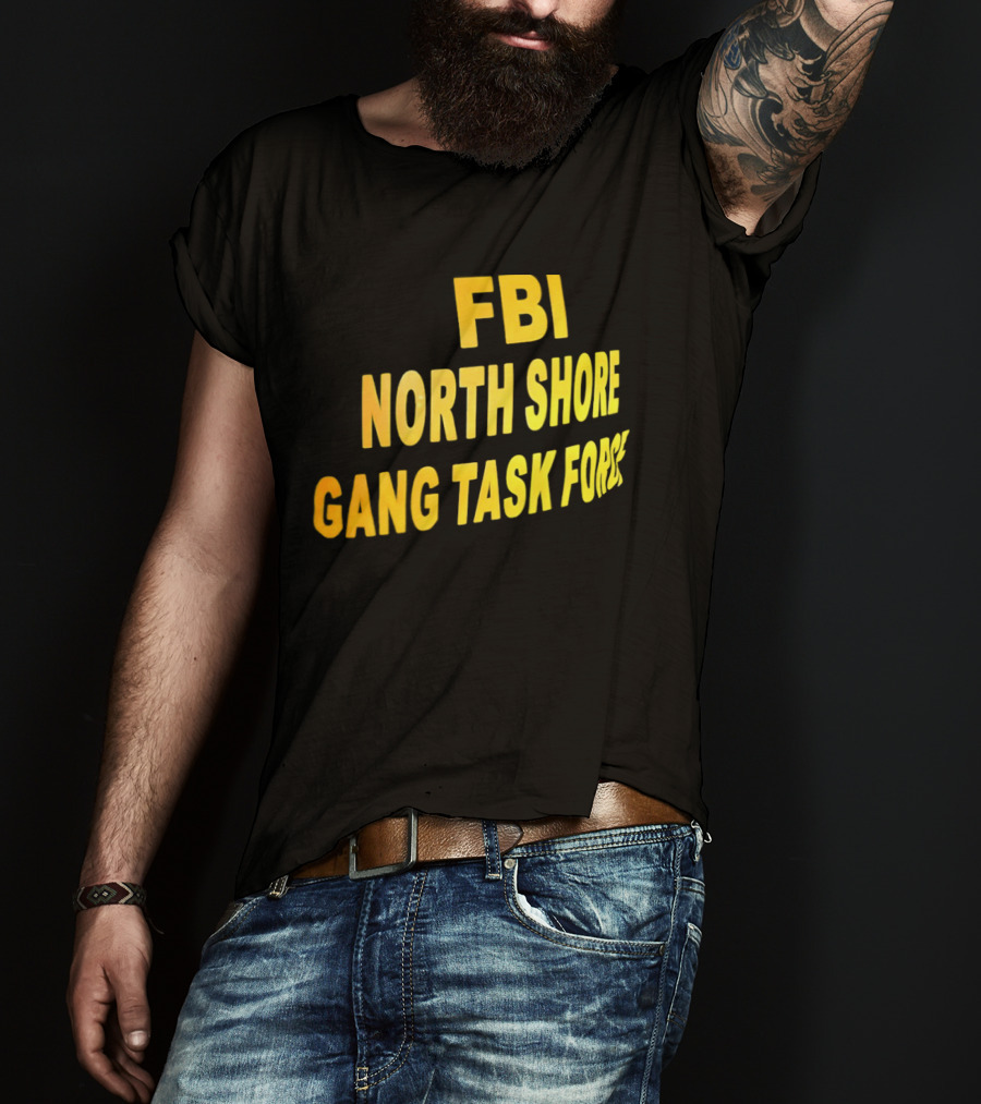 FBI North Shore Gang Task Force T-Shirt