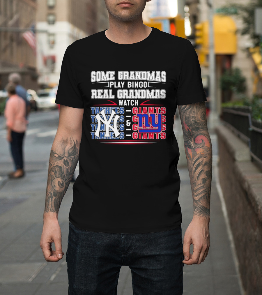 Some Grandmas Play Bingo Real Grandmas Yankees Giants T-Shirt
