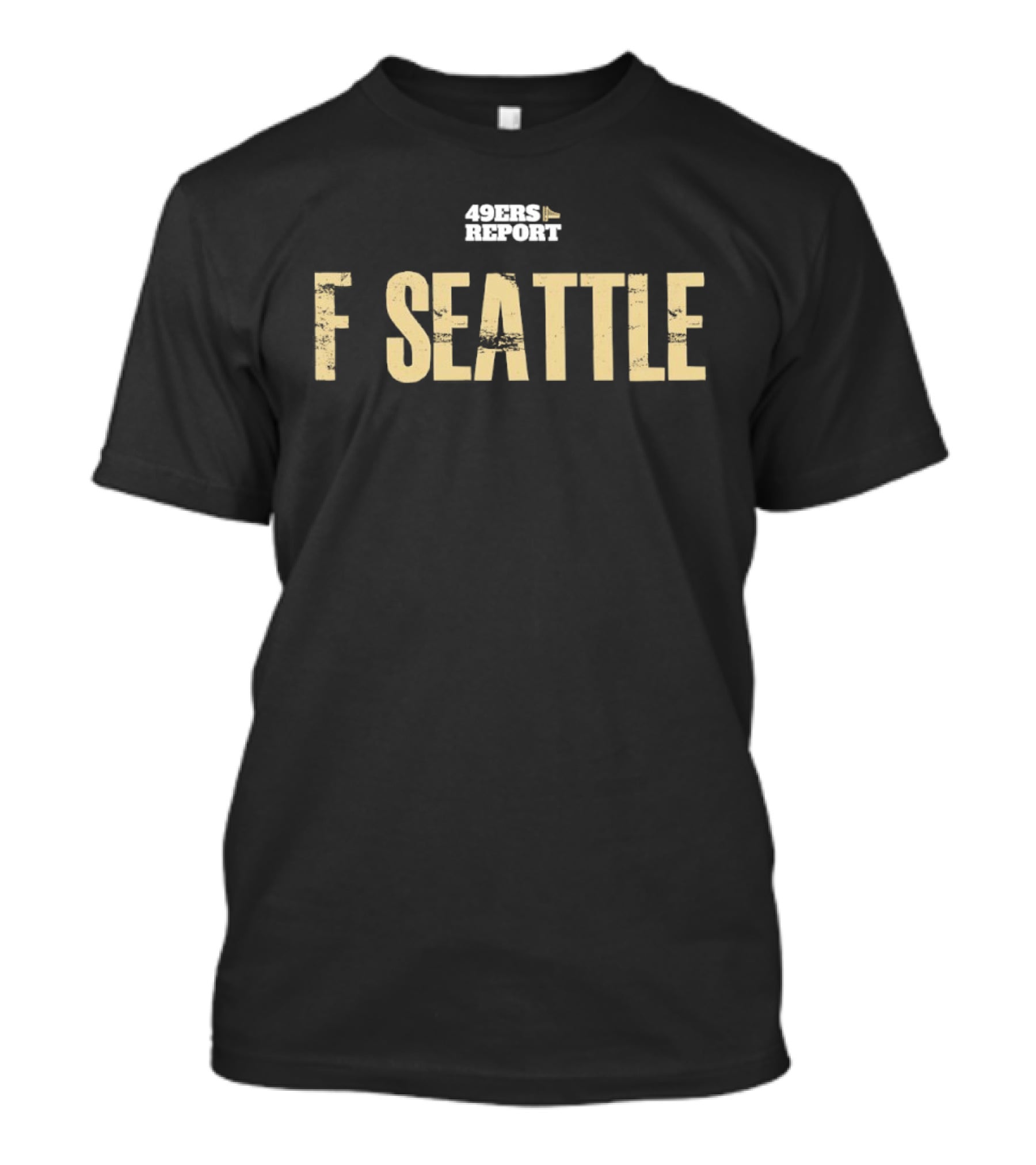 San Francisco 49ers Report F Seattle T-Shirt
