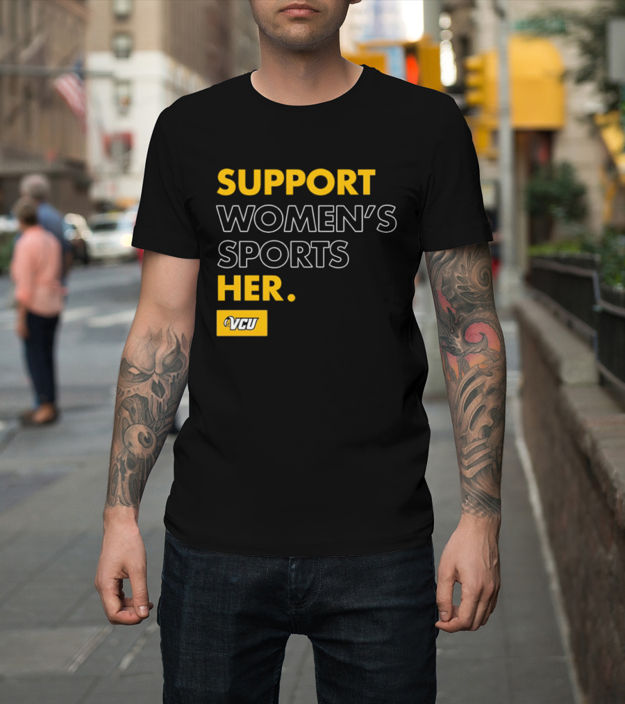 Support Women's Sports VCU Her T-Shirt
