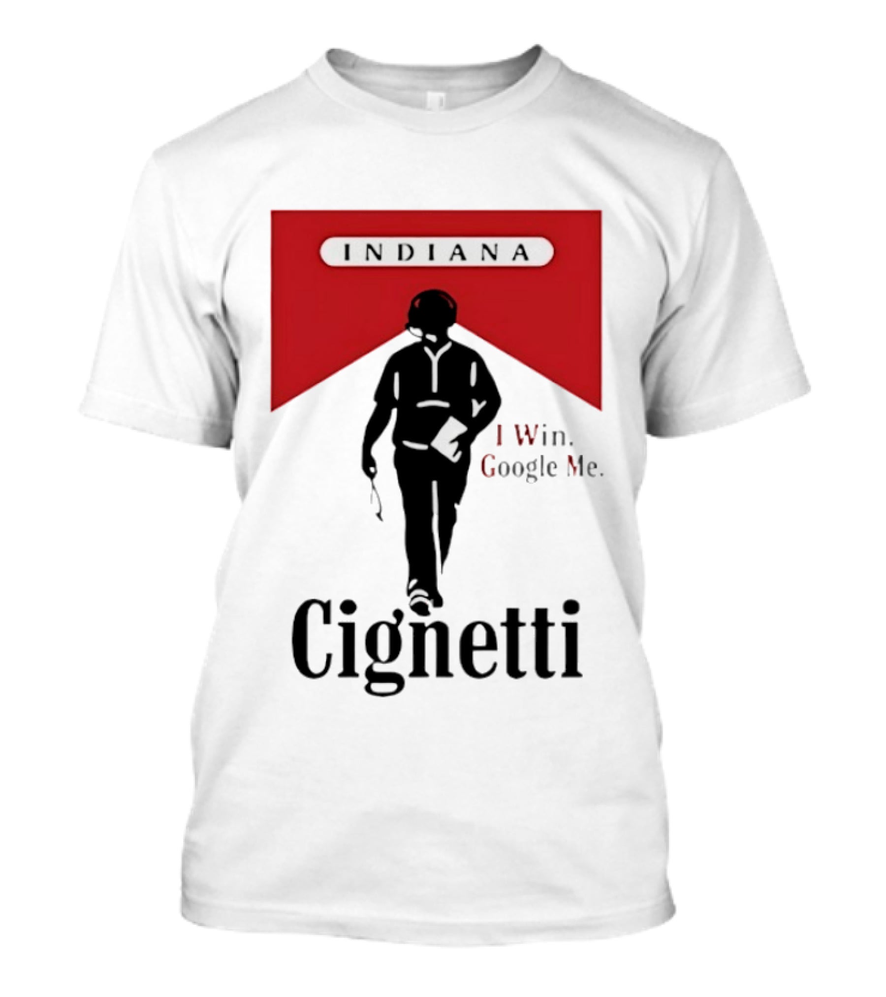 Indiana Cignetti I Win Google Me T-Shirt