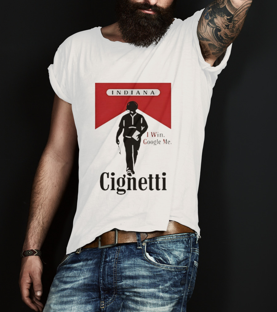Indiana Cignetti I Win Google Me T-Shirt