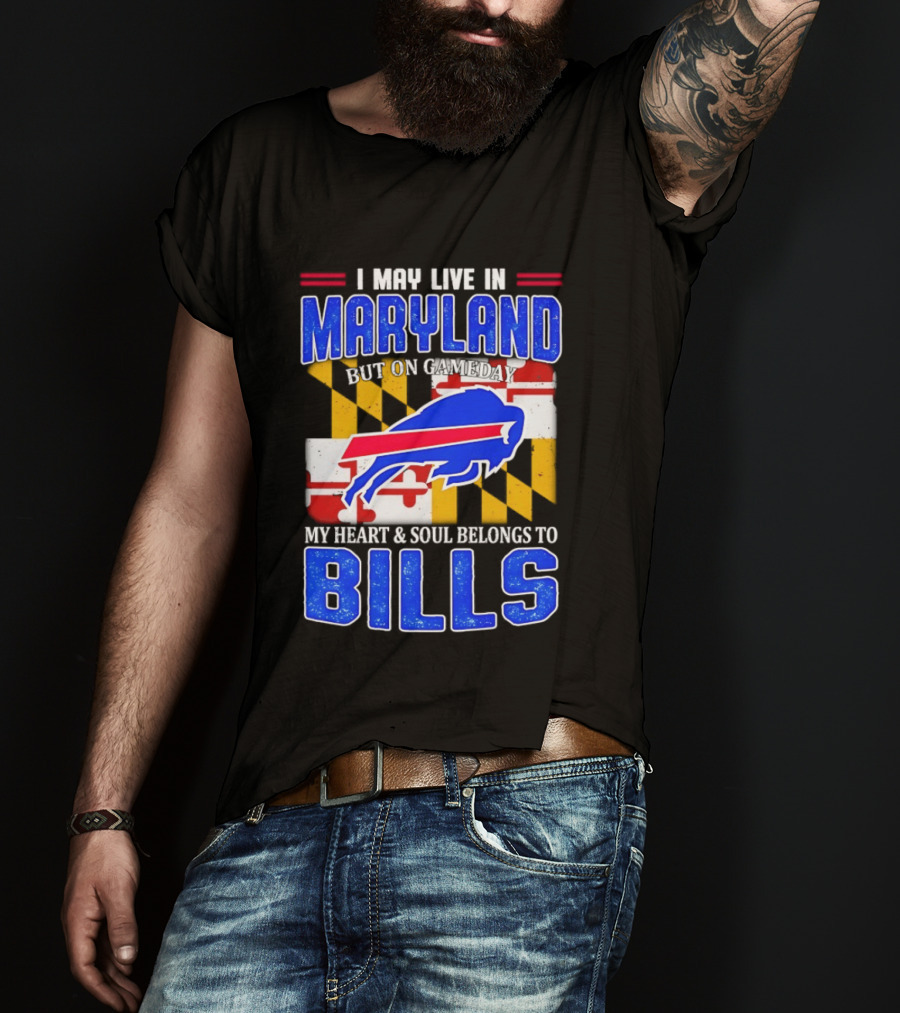 Maryland Resident Heart And Soul Belongs To Buffalo Bills Gameday T-Shirt