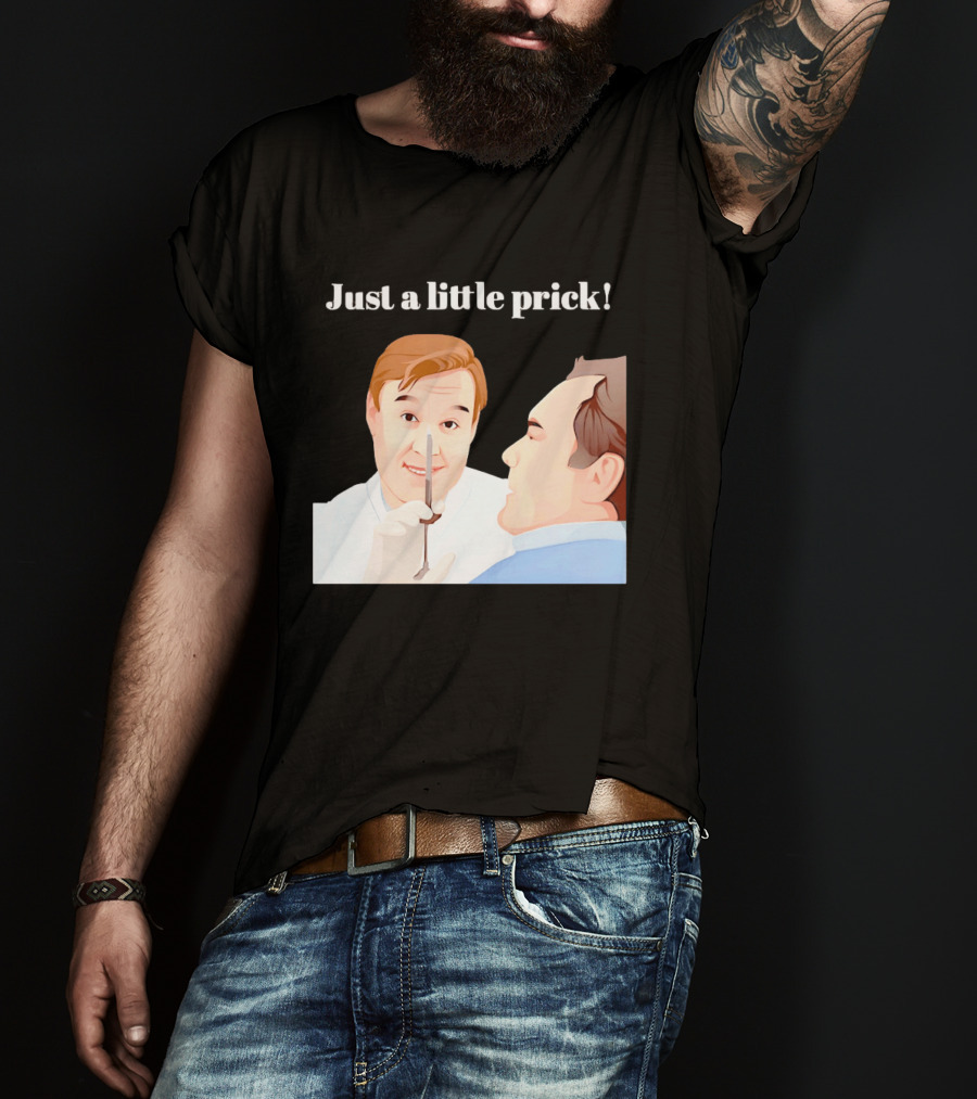 Just A Little Prick Only Fools And Horses Classic Comedy Scene T-Shirt