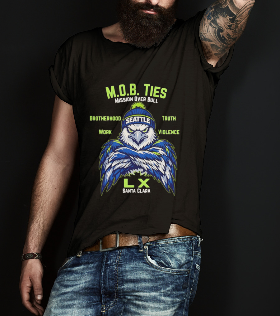 Seattle Seahawks M.O.B. Ties Mission Brotherhood Truth Work Violence LX Santa Clara T-Shirt