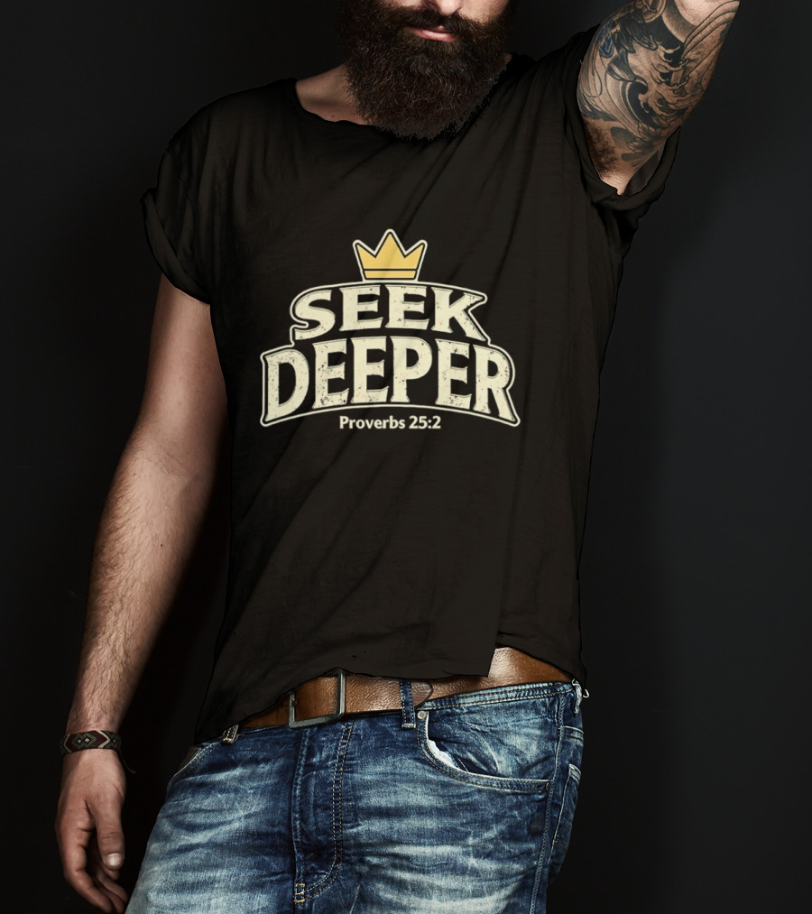 Seek Deeper Proverbs 25:2 With Crown Symbol Spiritual Wisdom T-Shirt