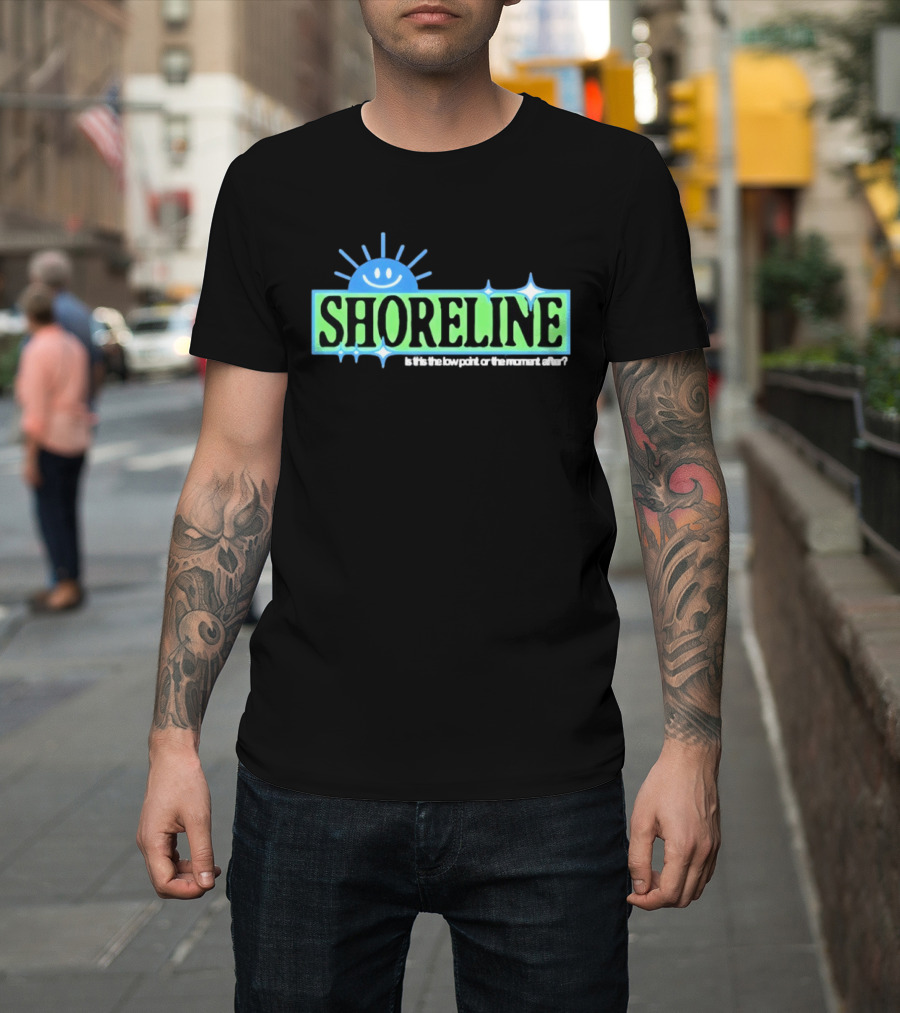 Shoreline Smiling Sun Is This The Low Point Or The Moment After T-Shirt