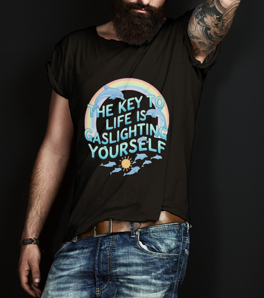 The Key To Life Is Gaslighting Yourself Dolphins Rainbow Sun T-Shirt
