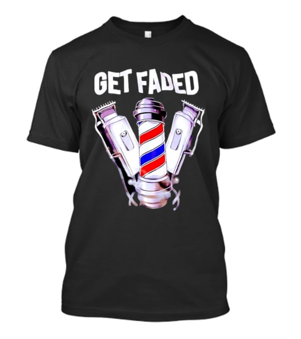 Get Faded Barber Clippers And Pole T-Shirt