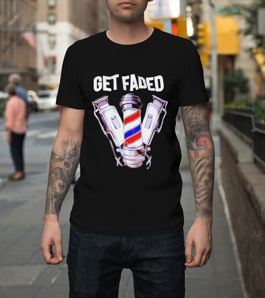 Get Faded Barber Clippers And Pole T-Shirt