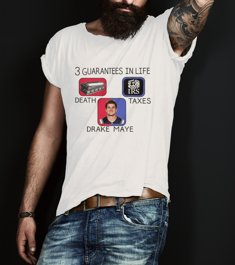 3 Guarantees In Life Death Taxes Drake Maye NFL Mockup T-Shirt