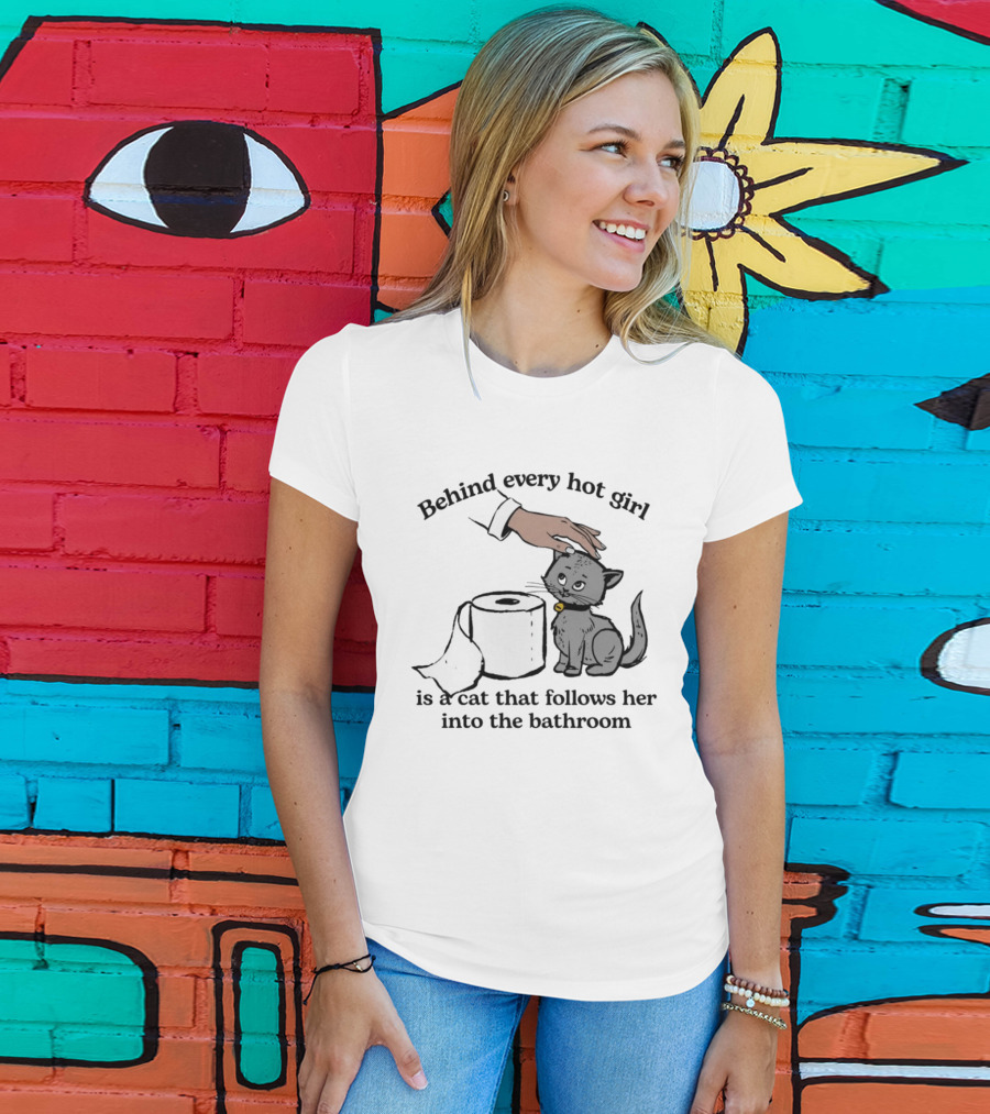 Behind Every Hot Girl Cat Companion Bathroom Humor T-Shirt