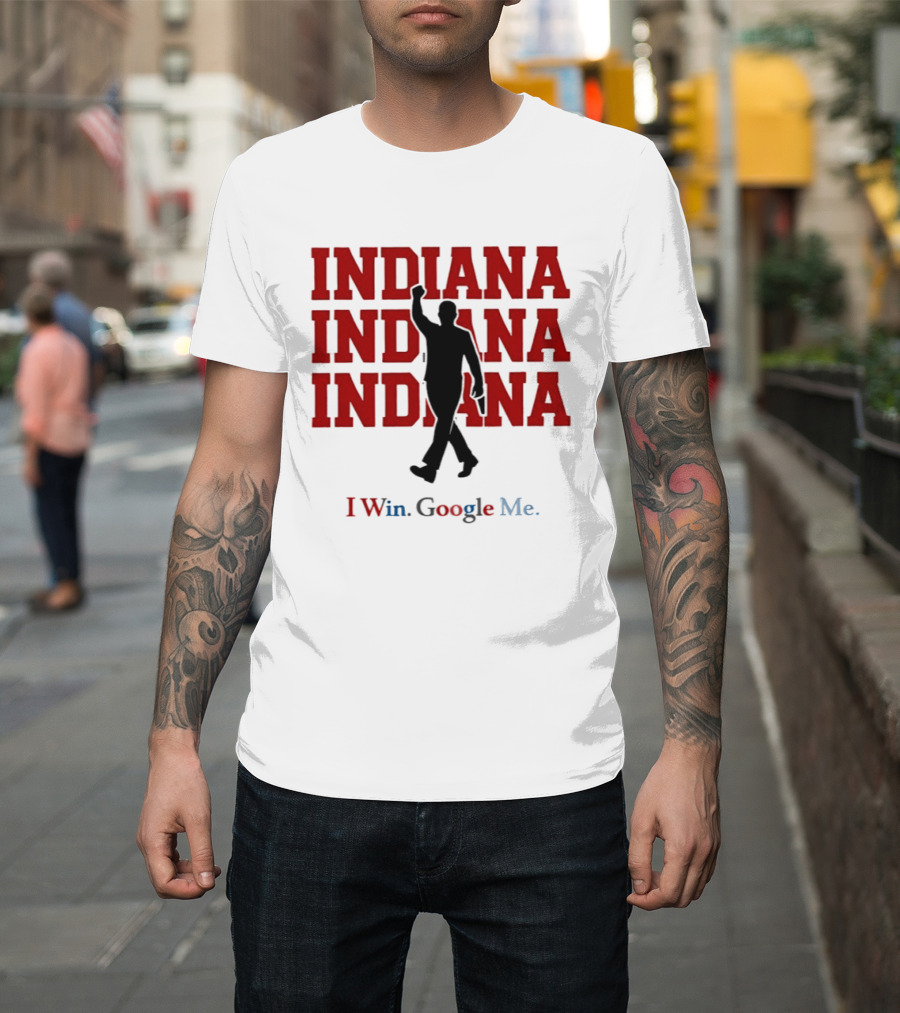 Indiana Indiana Indiana I Win Google Me Football T-Shirt