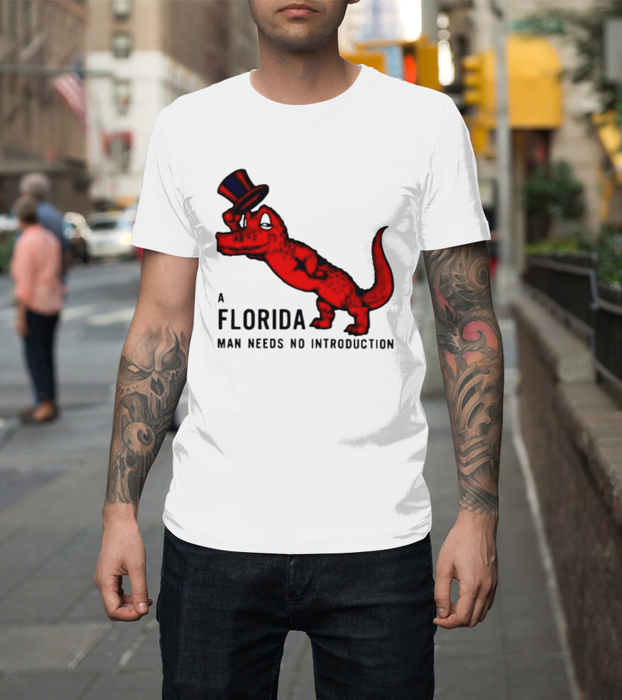 A Florida Man Needs No Introduction Top Hat Alligator T-Shirt